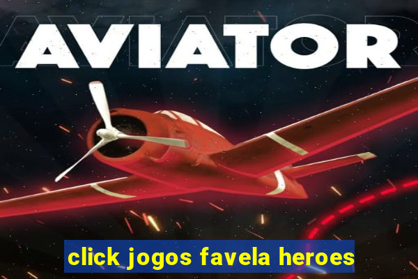 click jogos favela heroes